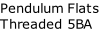Pendulum Flats Threaded 5BA